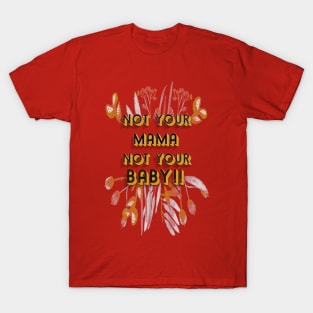 Not Your Mama T-Shirt